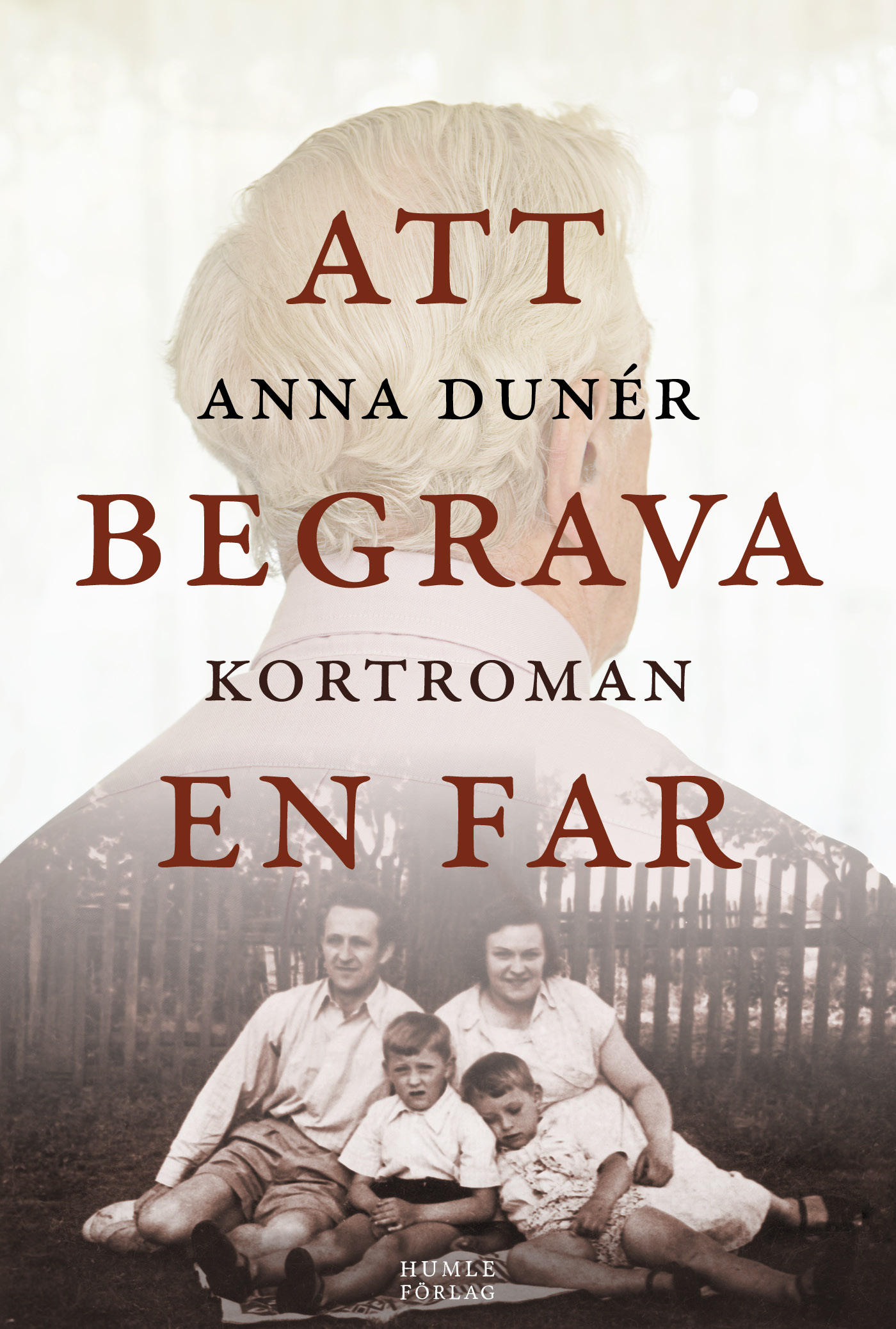 Omslaget till Att begrava en far av Anna Dunér.