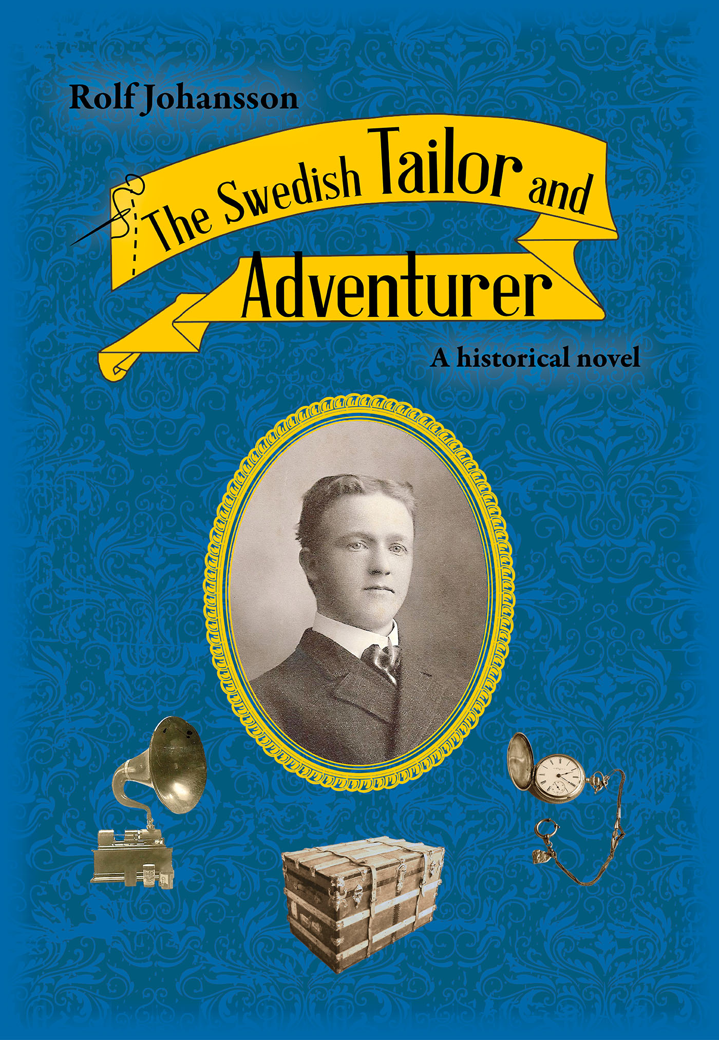 The Swedish Tailor and Adventurer by Rolf Johansson